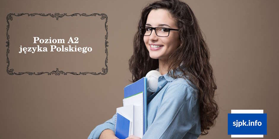 Как выучить польский язык на уровень А2 требования — Школа Анны Крижановской Как выучить польский язык на уровень А2 требования - Школа Анны Крижановской